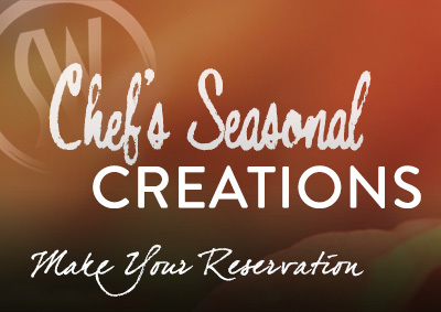 Chef's Seasonal Creations - Make Your Reservation