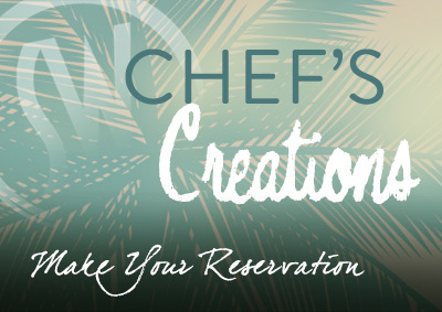 Chef's Creations - Make your reservation